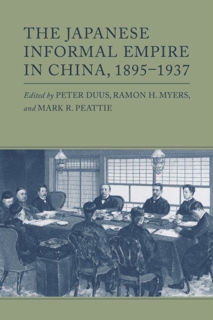 The Japanese Informal Empire in China, 1895–1937