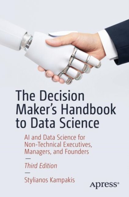 The Decision Maker''s Handbook to Data Science