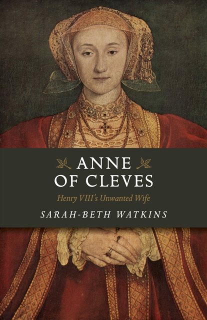Anne of Cleves – Henry VIII`s Unwanted Wife