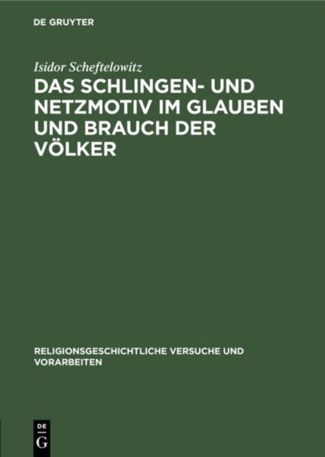 Das Schlingen- Und Netzmotiv Im Glauben Und Brauch Der Volker
