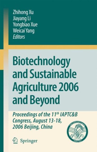 Biotechnology and Sustainable Agriculture 2006 and Beyond