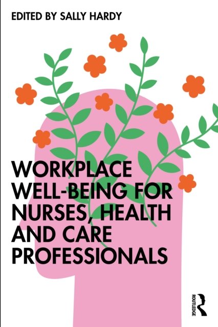 Workplace Well-being for Nurses, Health and Care Professionals