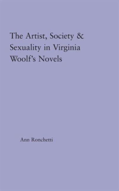 The Artist-Figure, Society, and Sexuality in Virginia Woolf's Novels