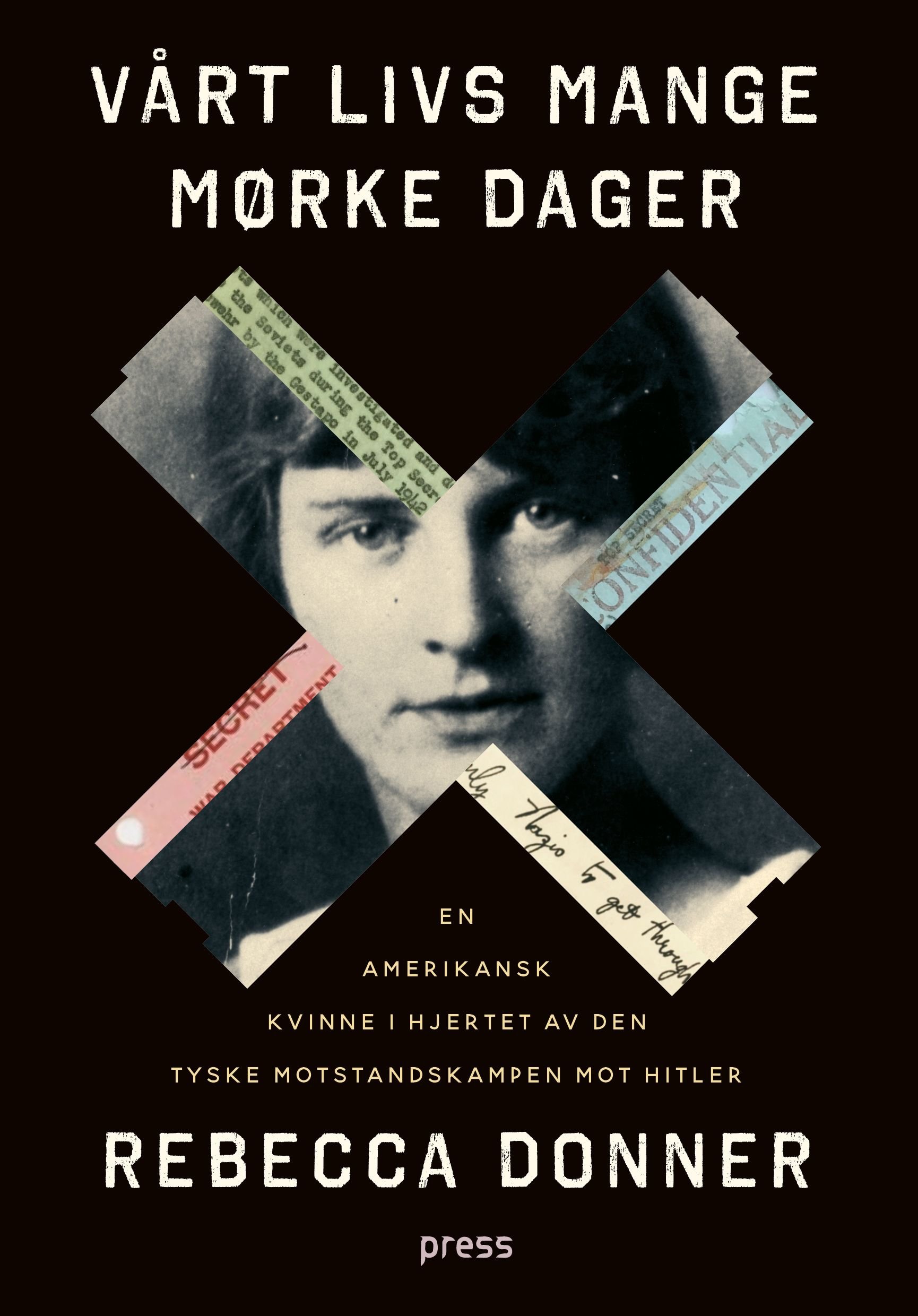 Vårt livs mange mørke dager - en amerikanske kvinnen i hjertet av den tyske motstandskampen mot Hitler