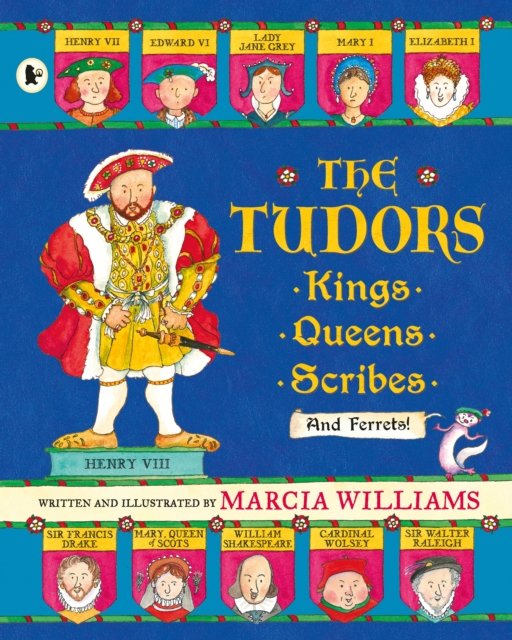 Tudors: Kings, Queens, Scribes and Ferrets!