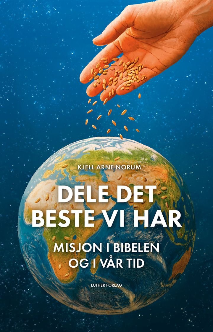 Dele det beste vi har - kristen misjon i Bibelen og i vår tid