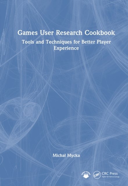 Games User Research Cookbook