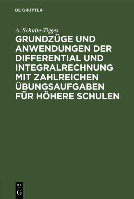 Grundzuge Und Anwendungen Der Differential Und Integralrechnung Mit Zahlreichen Ubungsaufgaben Fur Hohere Schulen