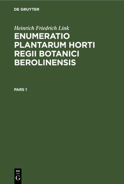 Enumeratio Plantarum Horti Regii Botanici Berolinensis. Pars 1