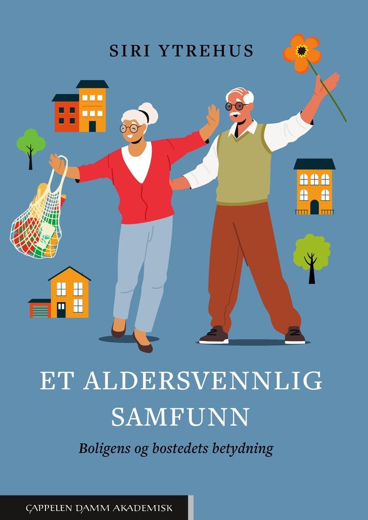 Et aldersvennlig samfunn - boligens og bostedets betydning