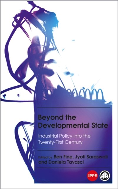 Beyond the Developmental State – Industrial Policy into the Twenty–first Century