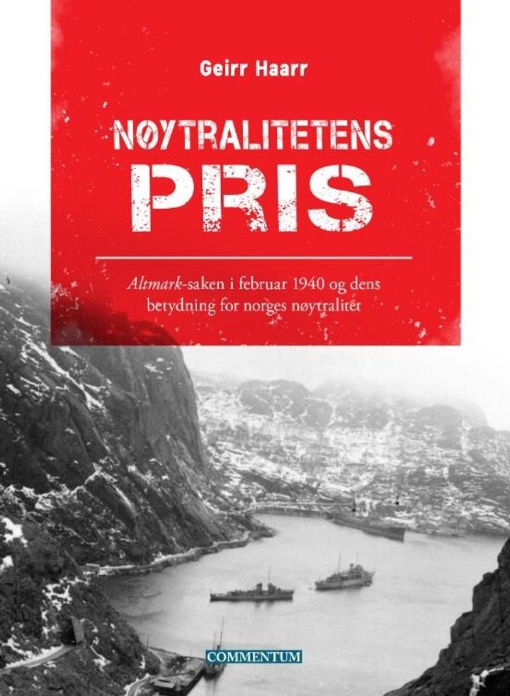 Nøytralitetens pris - Altmark-saken i februar 1940 og dens betydning for Norges nøytralitet