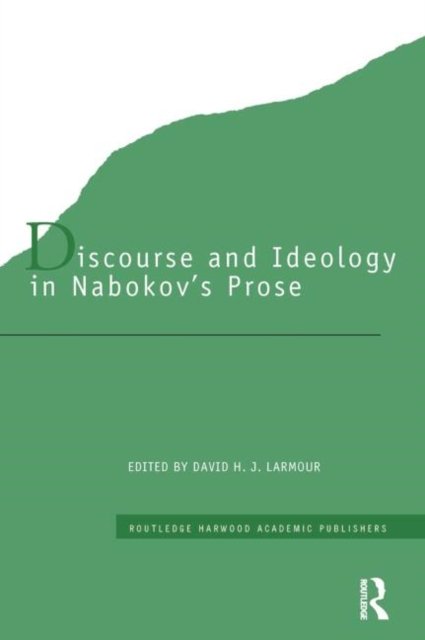 Discourse and Ideology in Nabokov''s Prose