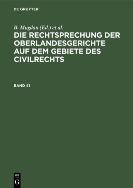 Die Rechtsprechung Der Oberlandesgerichte Auf Dem Gebiete Des Civilrechts. Band 41