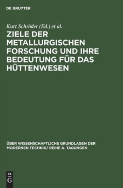 Ziele Der Metallurgischen Forschung Und Ihre Bedeutung Fur Das Huttenwesen