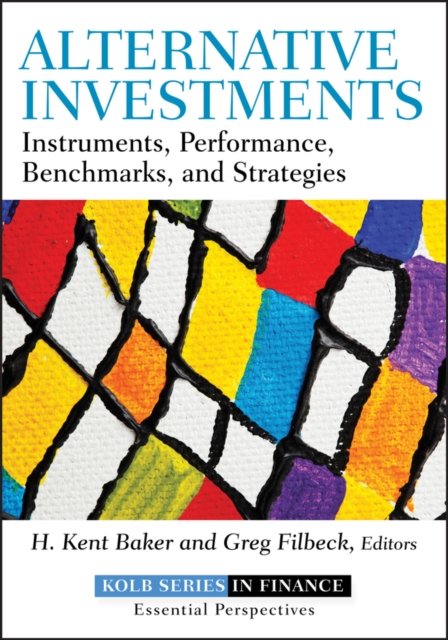 Alternative Investments – Instruments, Performance , Benchmarks, and Strategies