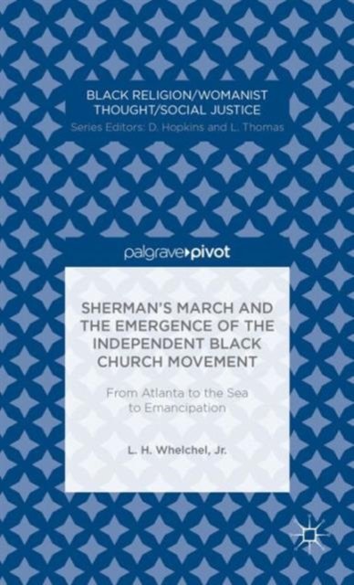 Sherman’s March and the Emergence of the Independent Black Church Movement: From Atlanta to the Sea to Emancipation