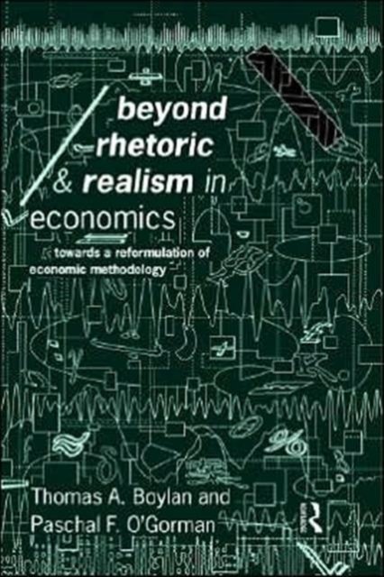 Beyond Rhetoric and Realism in Economics