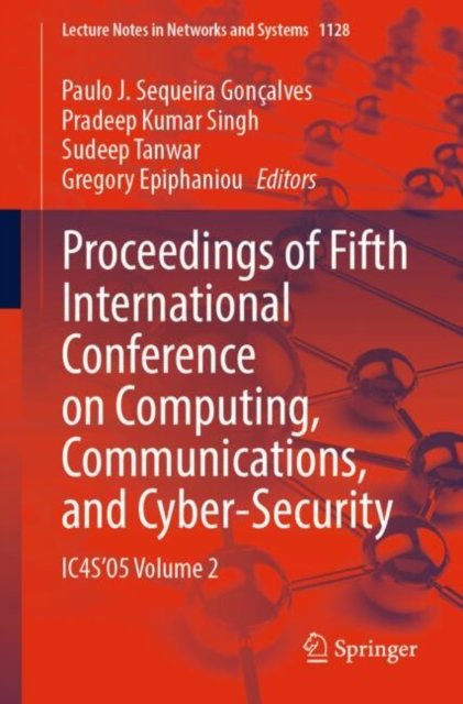 Proceedings of Fifth International Conference on Computing, Communications and Cyber-security, Ic4s''05