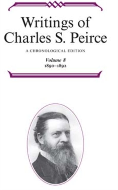 Writings of Charles S. Peirce: a Chronological Edition, Volume 8