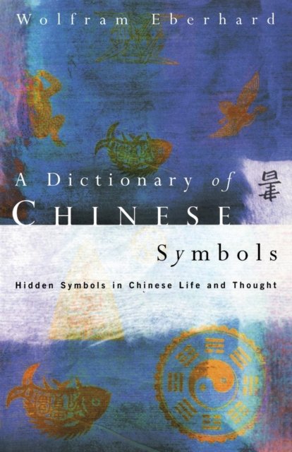 A Dictionary of Chinese Symbols