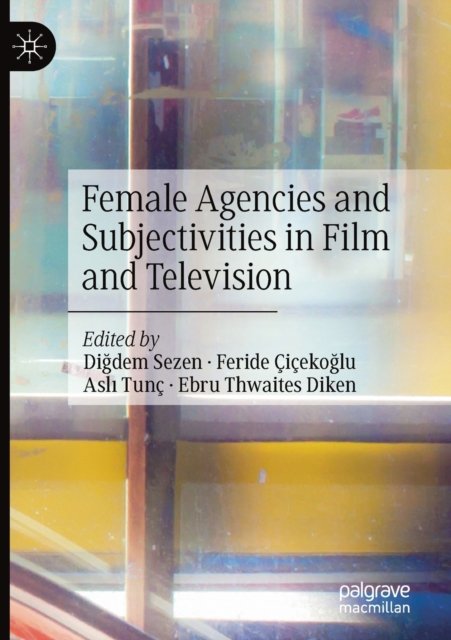 Female Agencies and Subjectivities in Film and Television