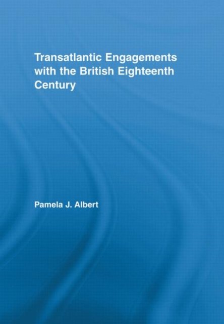 Transatlantic Engagements with the British Eighteenth Century