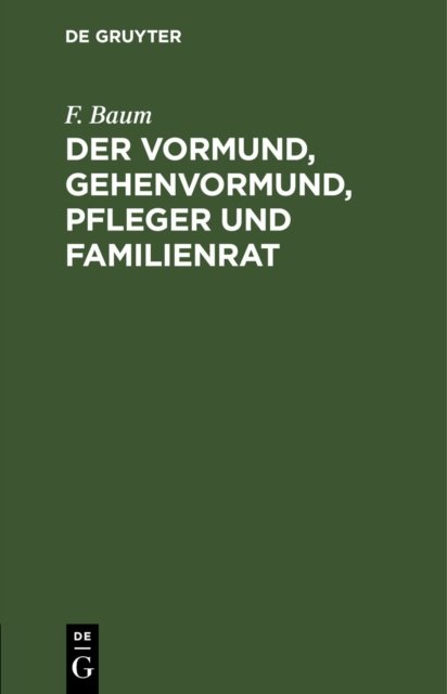 Der Vormund, Gehenvormund, Pfleger Und Familienrat