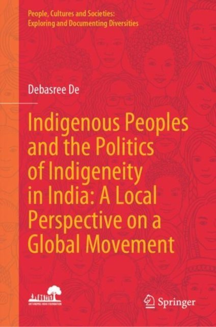 Indigenous Peoples and the Politics of Indigeneity in India