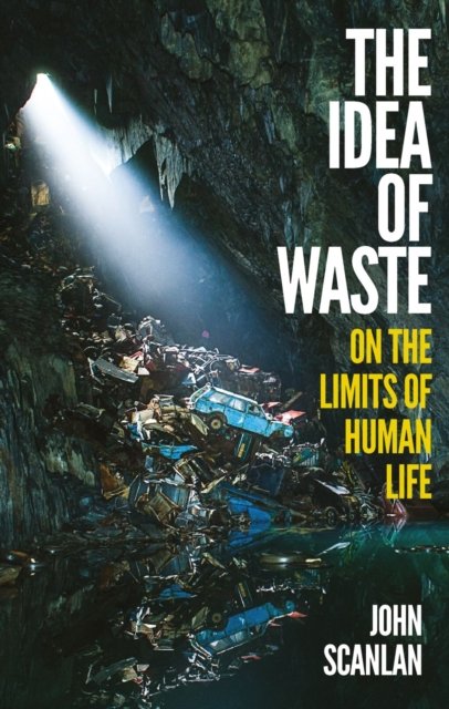 The Idea of Waste – On the Limits of Human Life