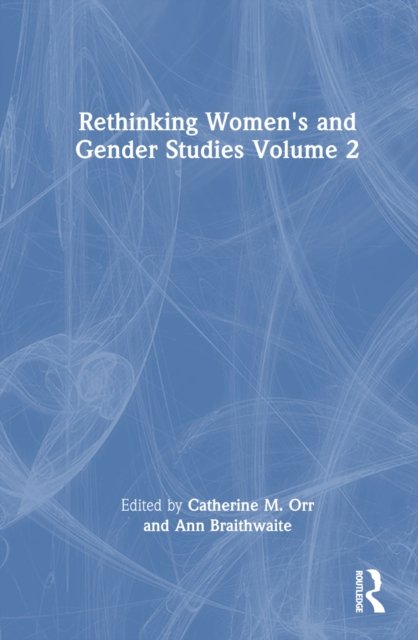 Rethinking Women''s and Gender Studies Volume 2