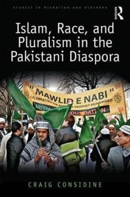 Islam, Race, and Pluralism in the Pakistani Diaspora