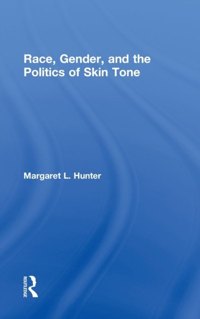 Race, Gender, and the Politics of Skin Tone