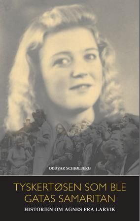 Tyskertøsen som ble gatas samaritan - historien om Agnes fra Larvik