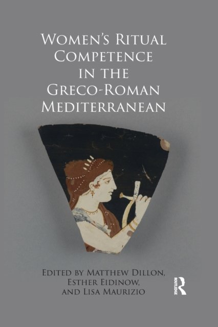 Women''s Ritual Competence in the Greco-Roman Mediterranean