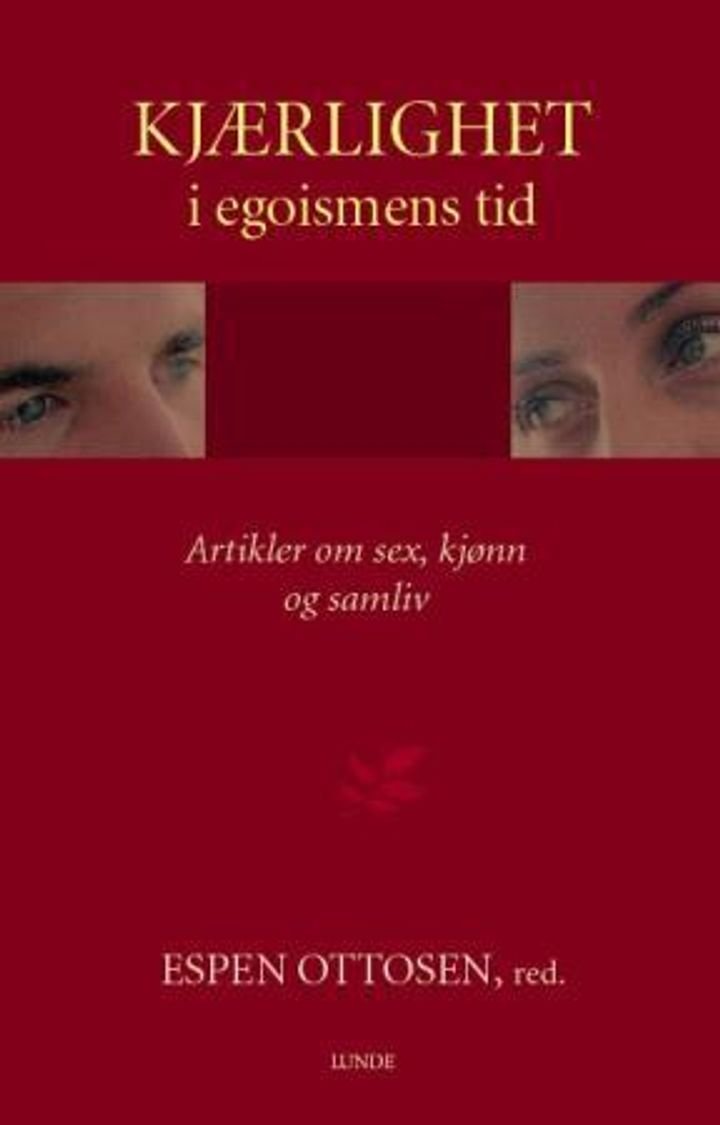 Kjærlighet i egoismens tid - artikler om sex, kjønn og samliv