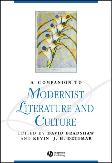 A Companion to Modernist Literature and Culture