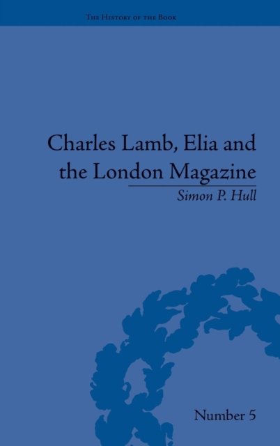 Charles Lamb, Elia and the London Magazine