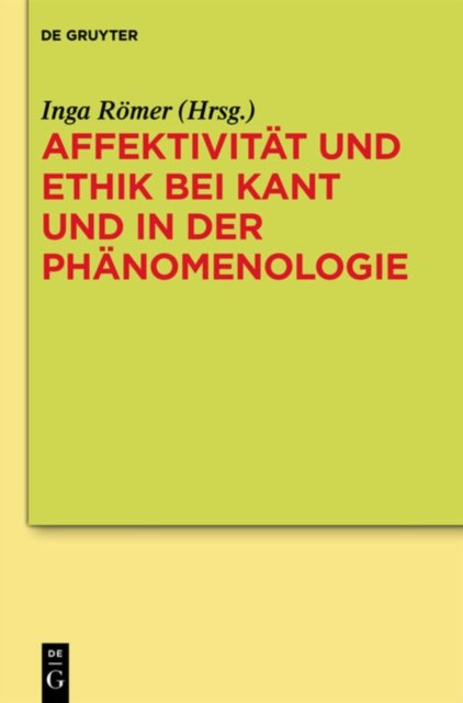 Affektivitat Und Ethik Bei Kant Und in Der Phanomenologie