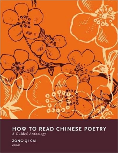How to Read Chinese Poetry – A Guided Anthology