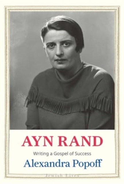 Ayn Rand – Writing a Gospel of Success