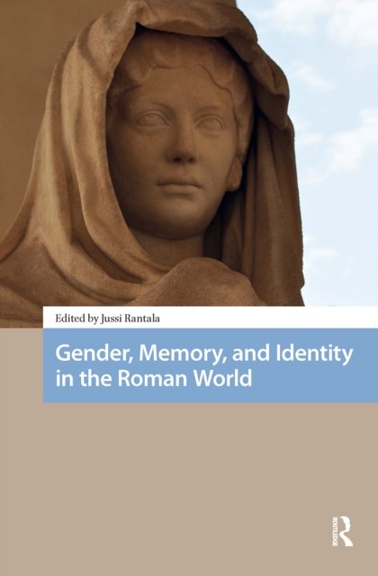 Gender, Memory, and Identity in the Roman World.