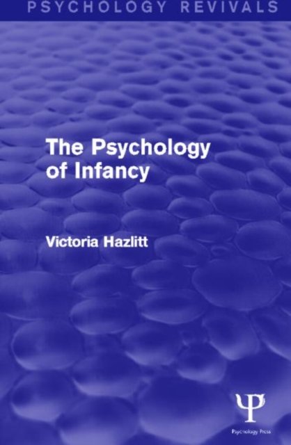 The Psychology of Infancy (Psychology Revivals)