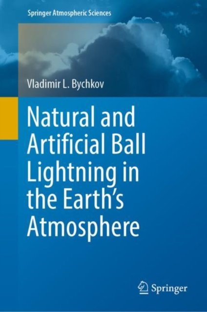 Natural and Artificial Ball Lightning in the Earth’s Atmosphere