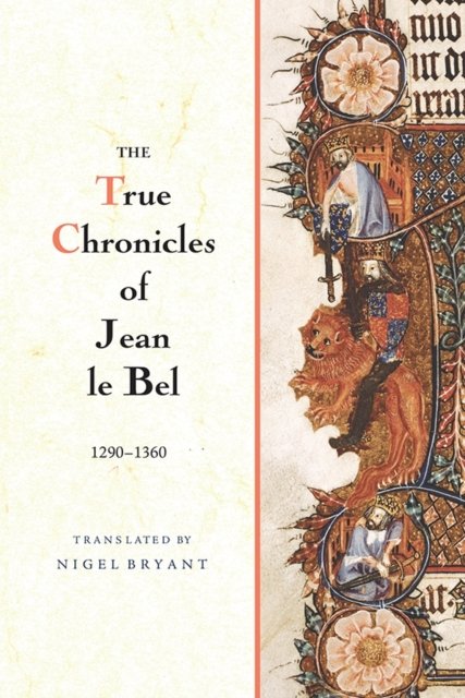 The True Chronicles of Jean le Bel, 1290 - 1360