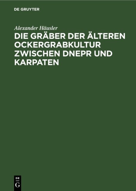 Die Graber Der Alteren Ockergrabkultur Zwischen Dnepr Und Karpaten