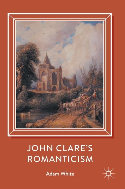 John Clare''s Romanticism