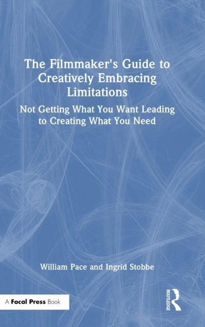 The Filmmaker''s Guide to Creatively Embracing Limitations