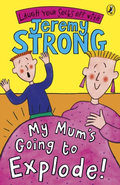 My Mum''s Going to Explode!