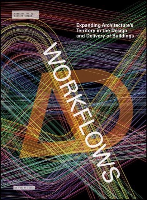 Workflows – Expanding Architecture's Territory in the Design and Delivery of Buildings